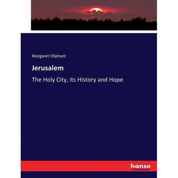 Jerusalem : The Holy City, its History and Hope (Paperback)