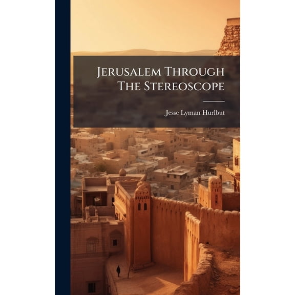 Jerusalem Through The Stereoscope, (Hardcover)