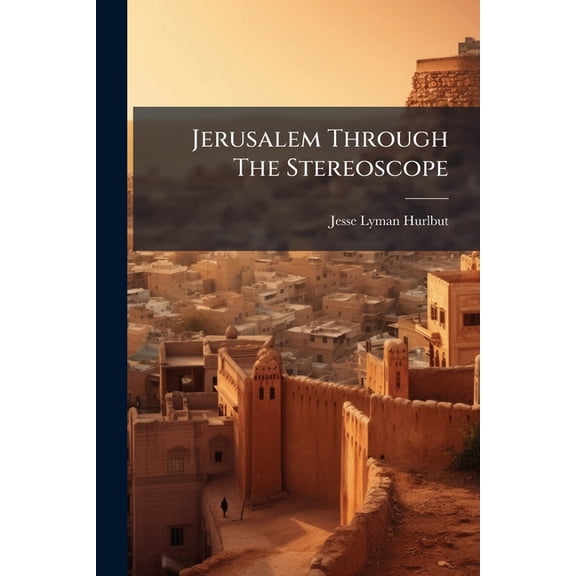 Jerusalem Through The Stereoscope, (Paperback)