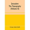 thumbnail image 1 of Jerusalem: the topography, economics and history from the earliest times to A.D. 70 (Volume II), (Paperback), 1 of 1