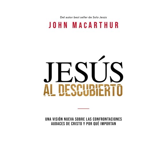 El Jess al descubierto: Una visin nueva sobre las confrontaciones audace, (Paperback)