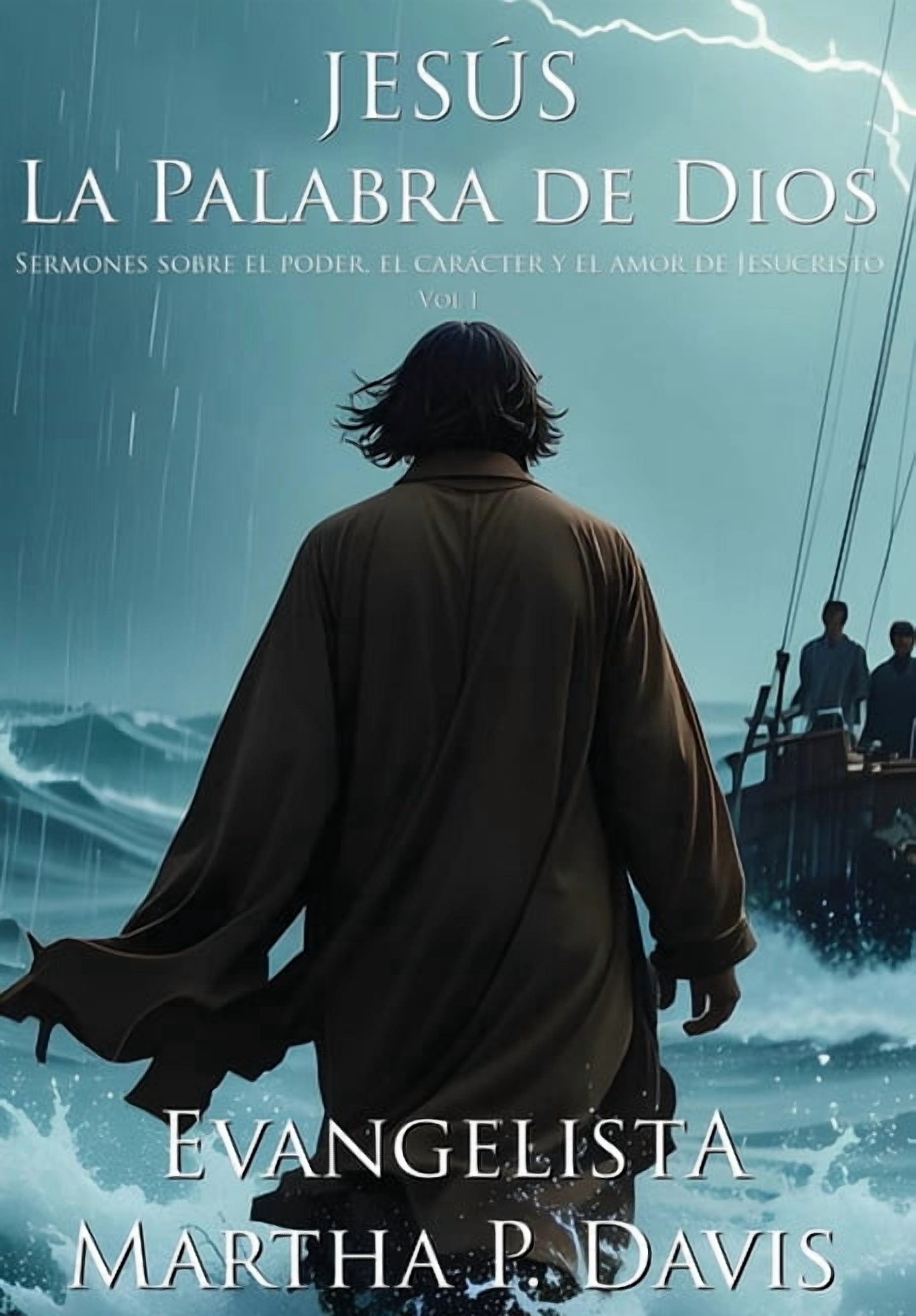 JesÃºs La Palabra de Dios Sermones sobre el poder, el carÃ¡cter y el amor de Jesucristo Vol. I, (Hardcover)