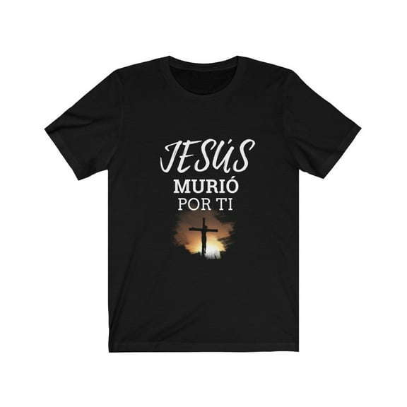 Jesús Murió Por Ti TShirt ( Jesus Died For You) Christian Faith Cross T-Shirt Christian Faith T-Shirts John 3:16