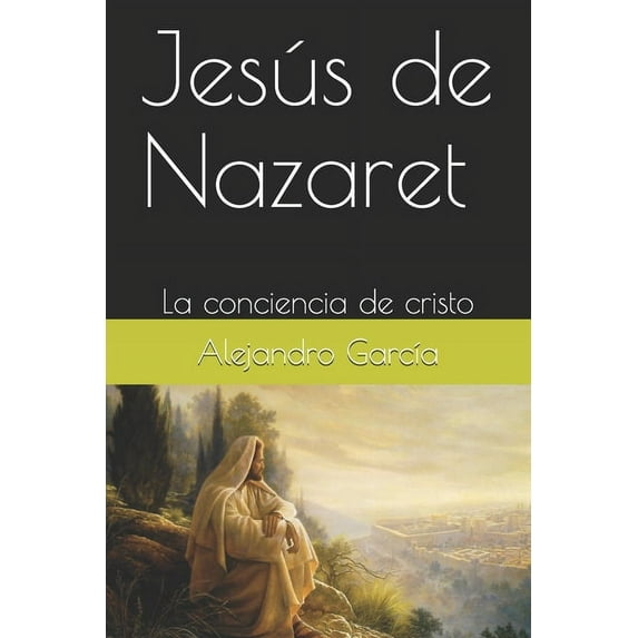 Jesús de Nazaret: La conciencia de cristo (Paperback)