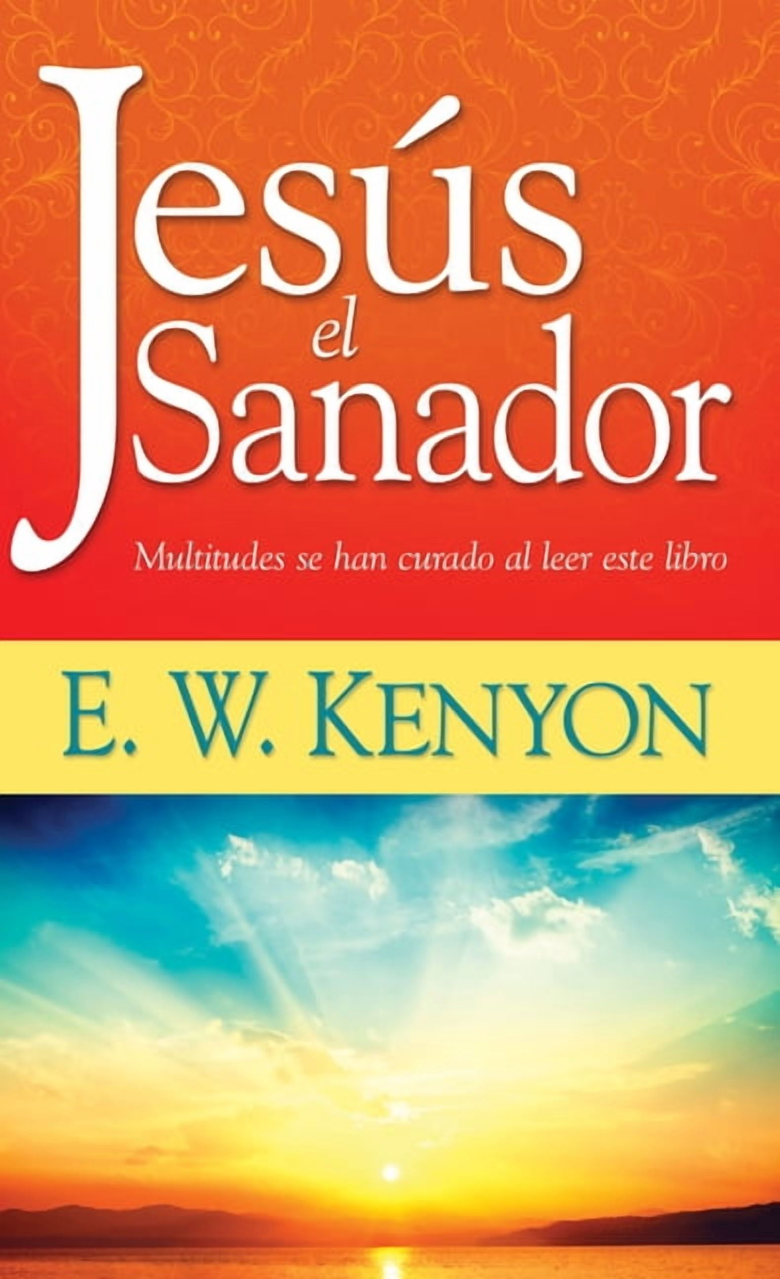 E W KENYON Jess el sanador : Multitudes se han curado al leer este libro (Paperback)
