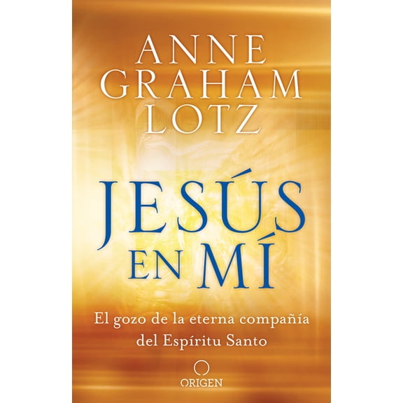 Jess en m: El gozo de la eterna compaa del Espritu Santo / Jesus in Me (Paperback)