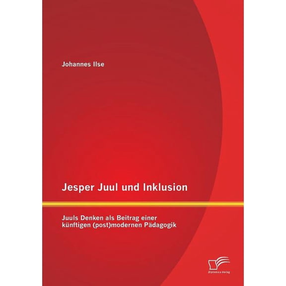 Jesper Juul und Inklusion: Juuls Denken als Beitrag einer knftigen (post)modernen Pdagogik, (Paperback)