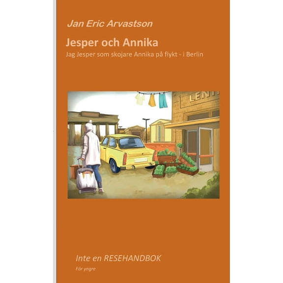 Jesper and Annika: Jag Jesper som skojare Annika p flykt - i Berlin, (Paperback)