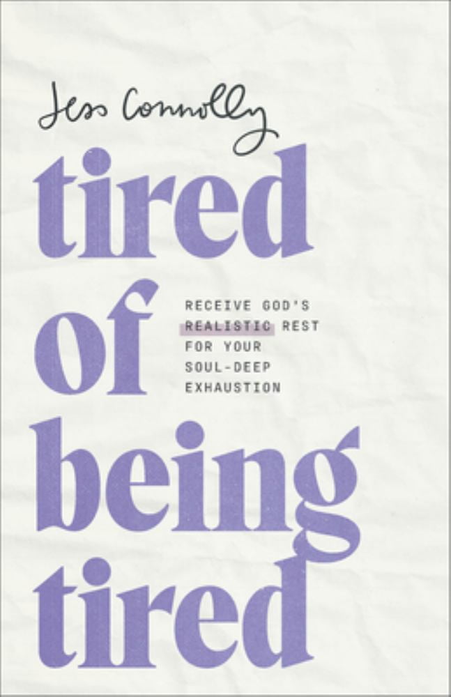 Tired of Being Tired: Receive God's Realistic Rest for Your Soul-Deep Exhaustion (Paperback)