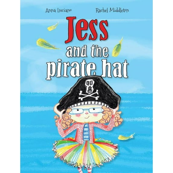 Jess and the Pirate Hat Paperback 1999608941 9781999608941 Anna Luciano