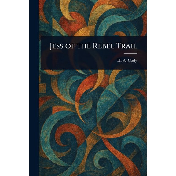 Jess of the Rebel Trail, (Paperback)