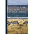 thumbnail image 1 of Jesse Beery's Practical System of Colt Training, (Paperback), 1 of 1