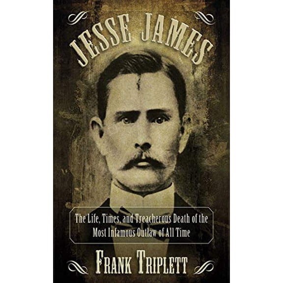 Pre-Owned Jesse James: The Life, Times, and Treacherous Death of the Most Infamous Outlaw of All Time (Paperback) 1620873656 9781620873656