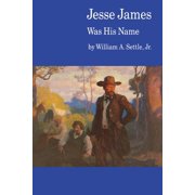 Jesse James Was His Name; or, Fact and Fiction concerning the Careers of the Notorious James Brothers of Missouri Paperback