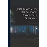 Jesse James and His Band of Notorious Outlaws, Paperback