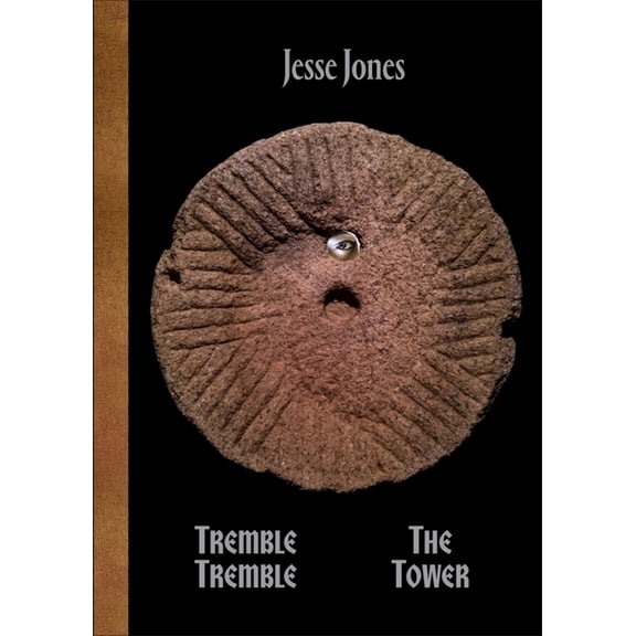 Talbot Rice Gallery Editions Jesse Jones - Tremble Tremble / The Tower, (Hardcover)