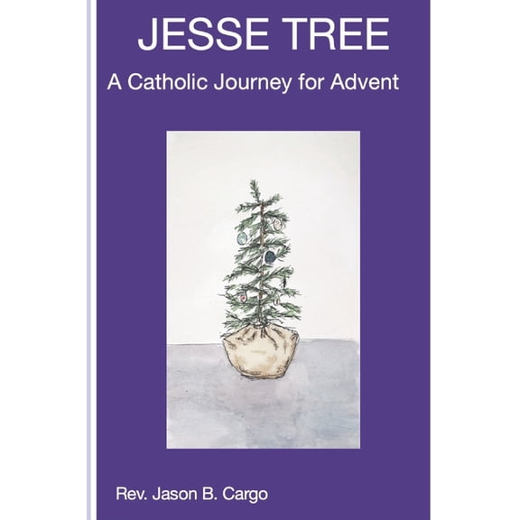 Jesse Tree: A Catholic Journey for Advent, (Paperback)