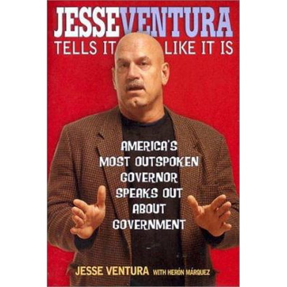 Pre-Owned Jesse Ventura Tells It Like It Is: America's Most Outspoken Governor Speaks Out About Government (Hardcover) 0822503859 9780822503859