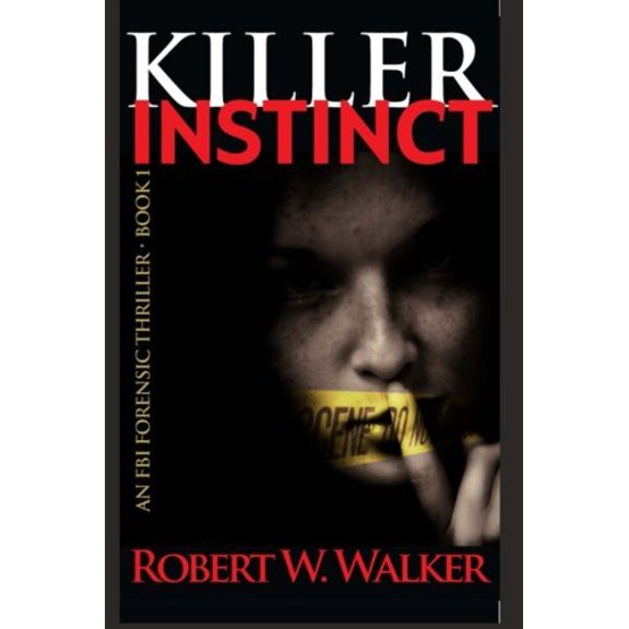 Killer Instinct THE INSTINCT THRILLERS featuring FBI forensic pathologist Dr. Jessica Coran Paperback 1493539973 9781493539970 Robert W. Walker