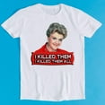 Jessica Fletcher T Shirt I Killed Them All Murder She Wrote Meme Gift ...