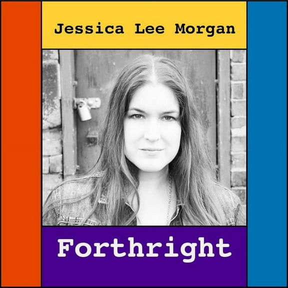Jessica Lee Morgan - Forthright - Music & Performance - CD