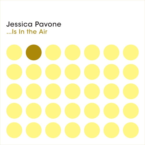 Jessica Pavone - ...Is In The Air - Music & Performance - CD