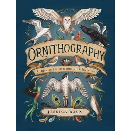 Ornithography: An Illustrated Guide to Bird Lore and Symbolism (Hardcover)