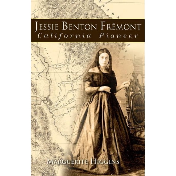 Jessie Benton Fremont: California Pioneer, (Paperback)