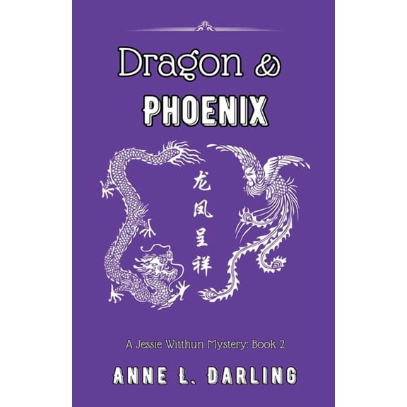 Jessie Witthun Mysteries Dragon & Phoenix: A Jessie Witthun Mystery, Book 2, Book 2, (Paperback)
