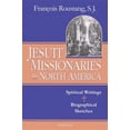 thumbnail image 1 of Pre-Owned Jesuit Missionaries to North America: Spiritual Writings and Biographical Sketch (Paperback) 158617083X 9781586170837, 1 of 1