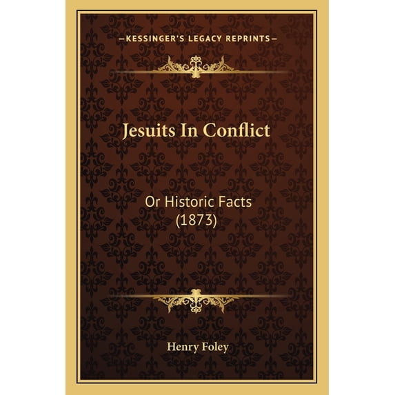 Jesuits In Conflict : Or Historic Facts (1873) (Paperback)