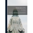 thumbnail image 1 of The Jesuits [microform]: Their Apologists and Their Enemies: a Lecture Delivered in St. Patrick's Church, Ottawa, Sunday, (Paperback), 1 of 1