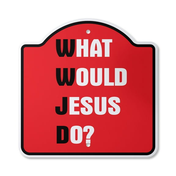 What Would Jesus Do 10” x 10” Sign | Indoor/Outdoor Plastic | SignMission Designer Christmas Church Religious Jesus Christ Novelty Gift Funny Joke Gag Road Garage
