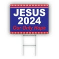 thumbnail image 1 of Jesus 2024 Our Only Hope Vote For President Coroplast Yard Sign With H Stake (18x24)Single-Sided, 1 of 2