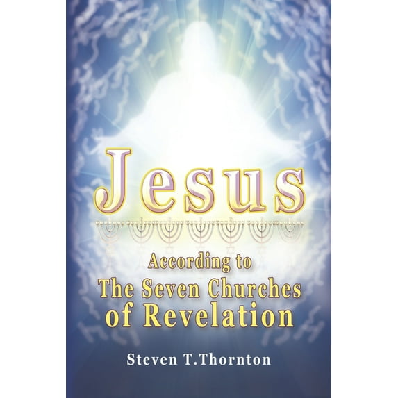 Jesus According To The Seven Churches of Revelation (Paperback)