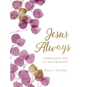 Jesus Always Jesus Always, Large Text Cloth Botanical Cover, with Full Scriptures Embracing Joy in His Presence a 365-Day Devotiona, Hardcover