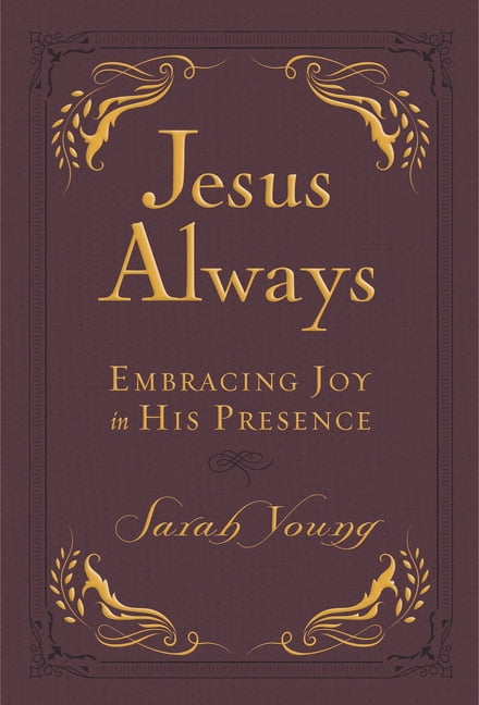 SARAH YOUNG Jesus Always Jesus Always, Leathersoft, with Scripture References: Embracing Joy in His Presence (a 365-Day Devotional) - The Perfect, (Hardcover)