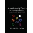 thumbnail image 1 of Jesus Among Giants: Religious Biographies in Comparative Context, (Hardcover), 1 of 1