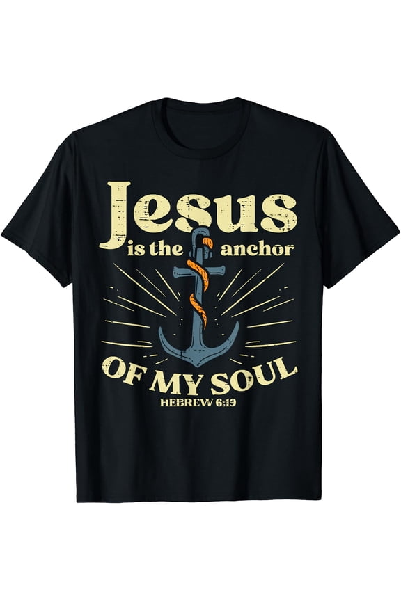 Jesus Anchor Of My Soul Verse God Christian Men Women Kids T-Shirt Black 4X-Large