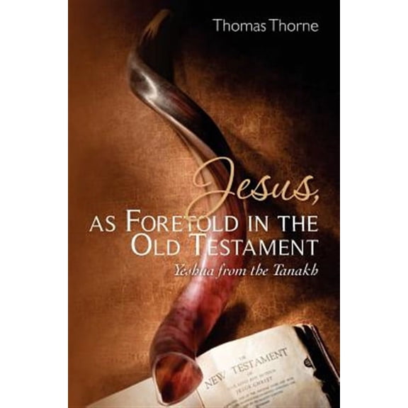 Jesus, as Foretold in the Old Testament