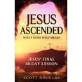 thumbnail image 1 of Pre-Owned Jesus Ascended. What Does That Mean?: Jesusâ€™ Final 40-Day Lesson (Organic Faith) Paperback, 1 of 1