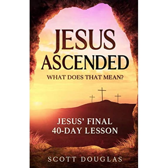 Pre-Owned Jesus Ascended. What Does That Mean?: Jesus’ Final 40-Day Lesson (Organic Faith) Paperback