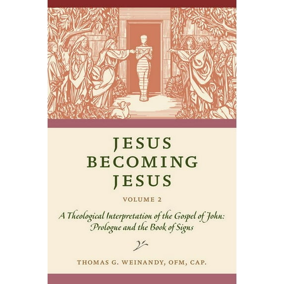 Jesus Becoming Jesus : A Theological Interpretation of the Gospel of John: Prologue and the Book of Signs