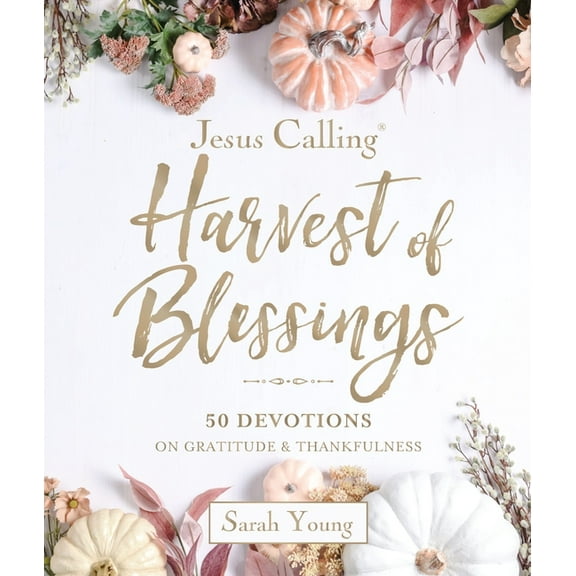 Jesus Calling: Harvest of Blessings: Padded Hardcover, with Full Scriptures: 50 Devotions on Gratitude and Thankfulness, (Hardcover)