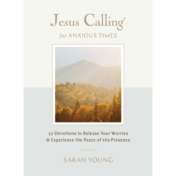 Jesus Calling Jesus Calling for Anxious Times: 52 Devotions to Release Your Worries and Experience the Peace of His Presence, (Hardcover)