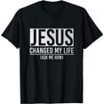 thumbnail image 1 of Jesus Changed My Life Ask Me How Jesus T-Shirt, 1 of 5