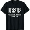 thumbnail image 1 of Jesus Changed My Life Ask Me How Jesus T-Shirt, 1 of 4