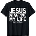 thumbnail image 1 of Jesus Changed My Life Asked Me How Christ Devotee Jesus T-Shirt, 1 of 4