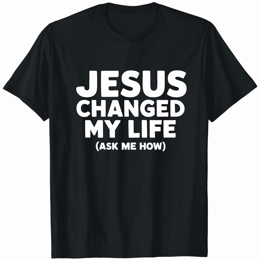 Jesus Changed My Life Asked Me How Christ Saves Christian T Shirt For Jesus changed my life asked me how christ saves christian t shirt for