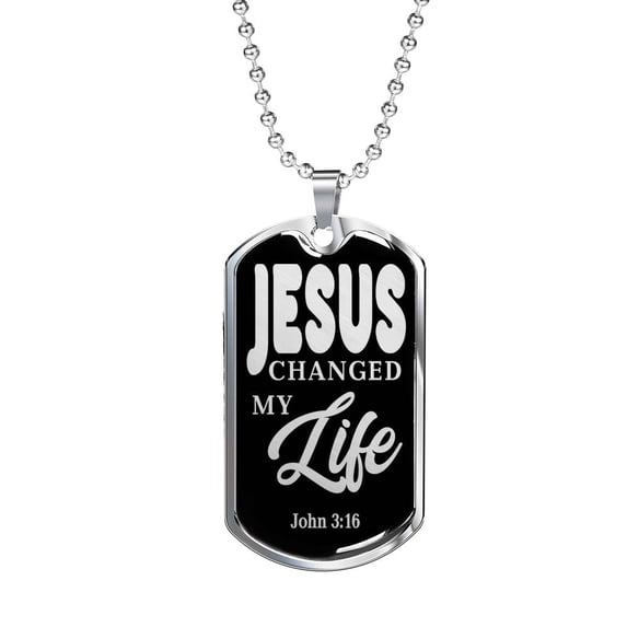 Jesus Changed My Life Dog Tag Stainless Steel or 18k Gold Finish 24"